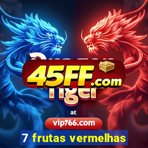 7 frutas vermelhas